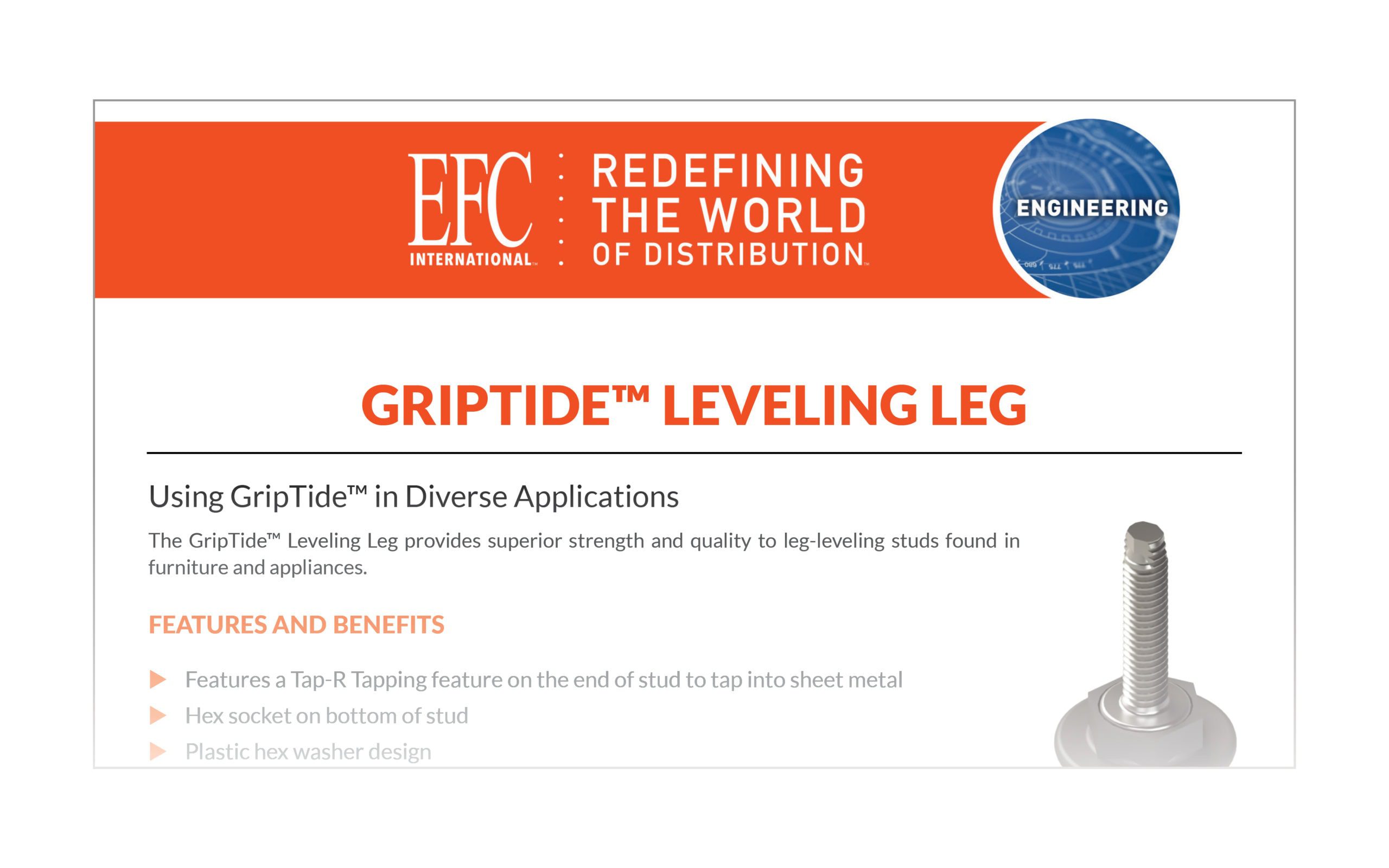 The GripTide™ Leveling Leg provides superior strength and quality to leg-leveling studs found in furniture and appliances.