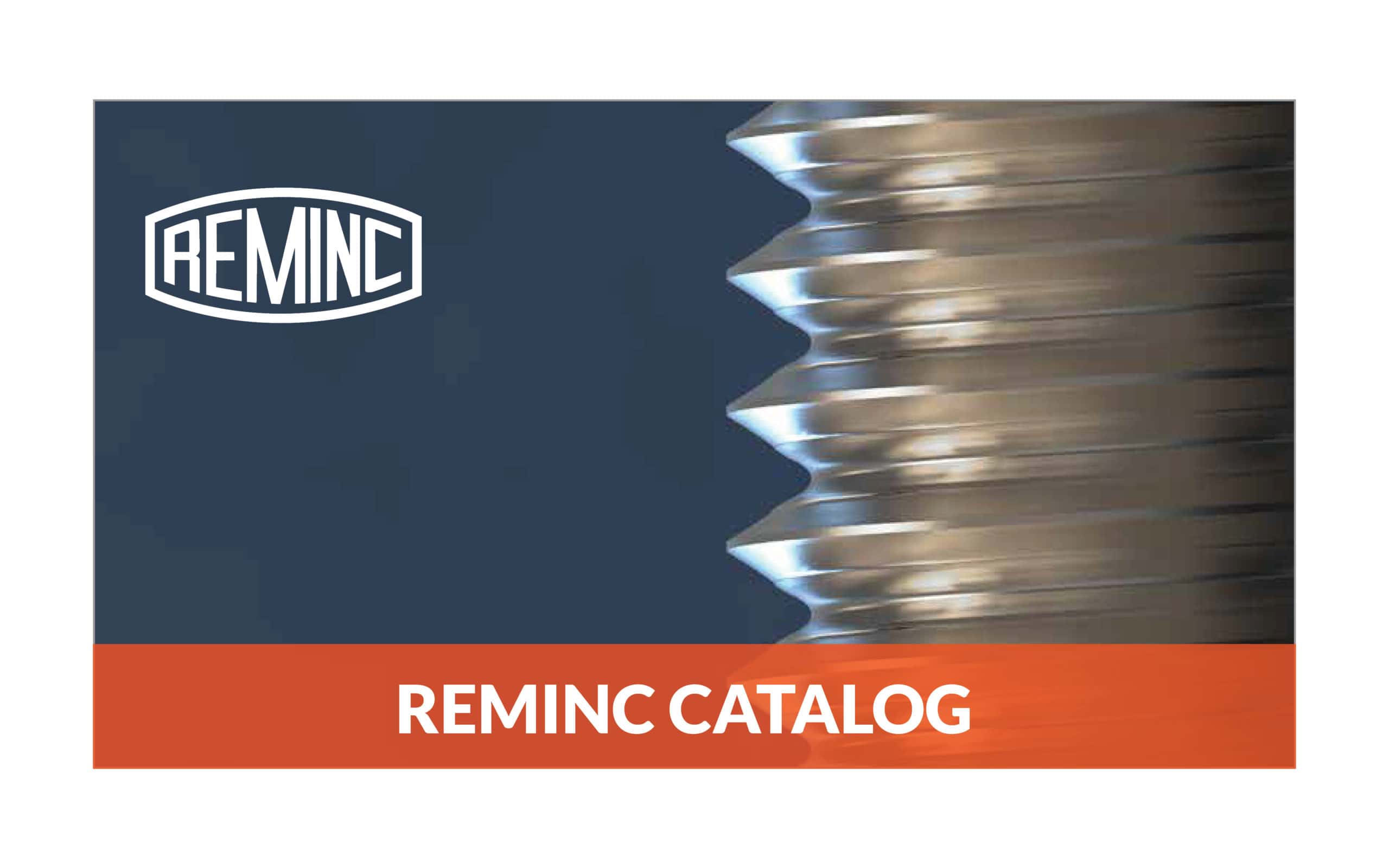 REMINC logo Leaders in thread forming, vibration resistant fasteners eliminate material and labor costs such as tapping, washers, nuts, locking adhesives, and other manufacturing components and processes.